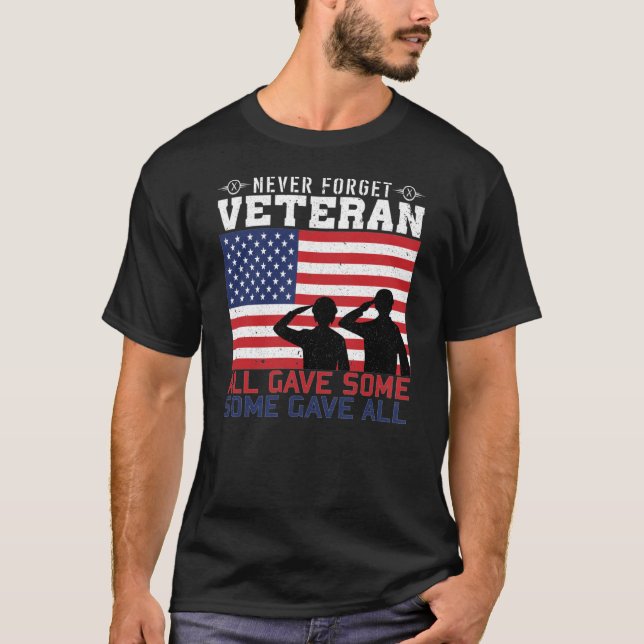 Never Forget Veteran All Gave Some Some Gave All T-Shirt (Front)