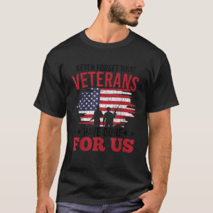 Never Forget What Veterans Have Done Veteran Day G T-Shirt