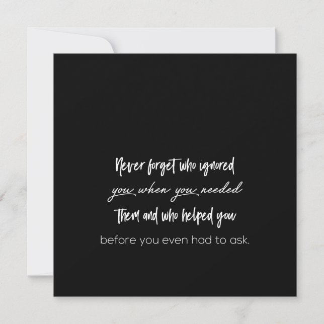 never forget who ignored you when you needed them invitation (Front)