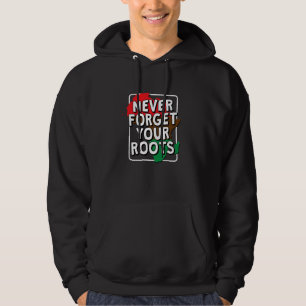 Never Forget Your Roots Black African American Roo Hoodie