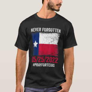 Never Forgotten Pray For Texas Flag Support T-Shirt