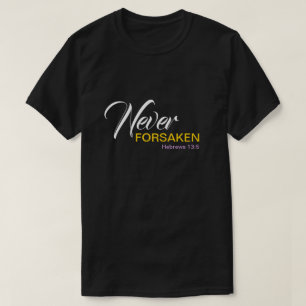 NEVER FORSAKEN Customizable Christian T-Shirt
