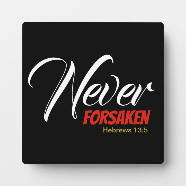 NEVER FORSAKEN Scripture Hebrews Christian Plaque (Front)