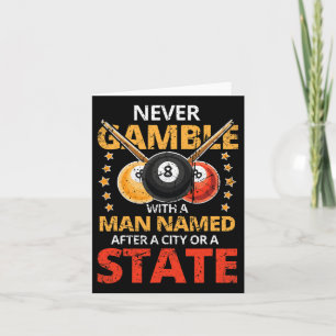 Never Gamble With A Man Named After A City Or A St Card