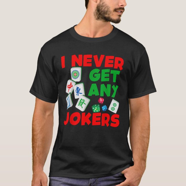 Never Get Any Jokers Mahjong Board Game Player Chi T-Shirt (Front)