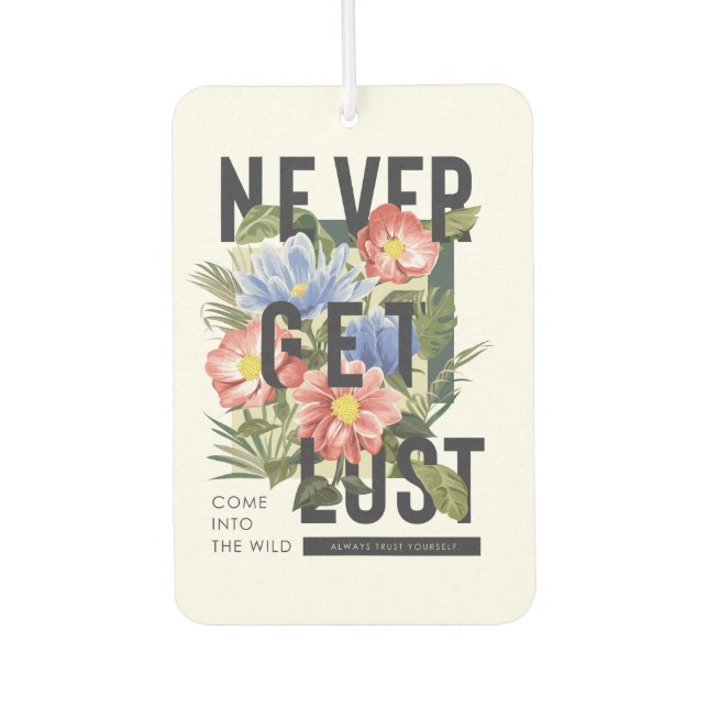 Never Get Lost Floral Slogan Air Freshener (Front)