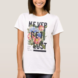 Never Get Lost Floral Slogan T-Shirt