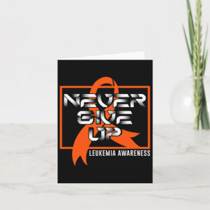 Never Give Leukaemia Up Blood Cancer Awareness Sur Card
