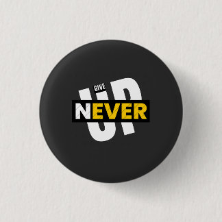 never give up  1 inch round button