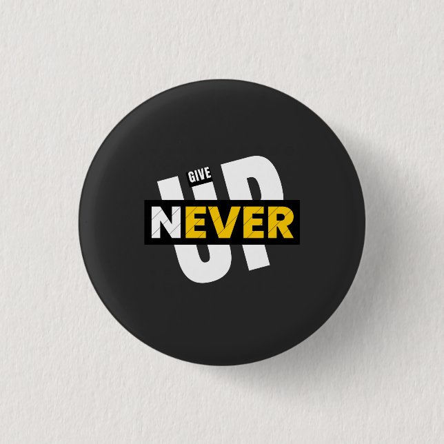 never give up  1 inch round button (Front)