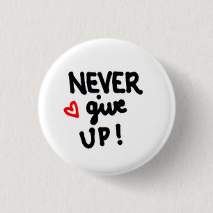 NEVER give up! 1 Inch Round Button