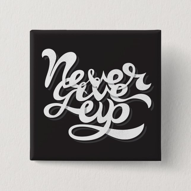 Never Give Up 2 2 Inch Square Button (Front)