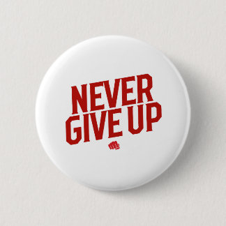 Never give up 2 inch round button