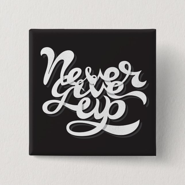 Never Give Up 2 Inch Square Button (Front)