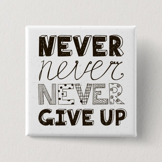 Never Give Up 2 Inch Square Button (Front)