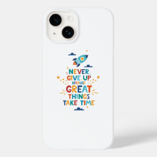 Never Give Up Because Great Things Take Time Case-Mate iPhone 14 Case
