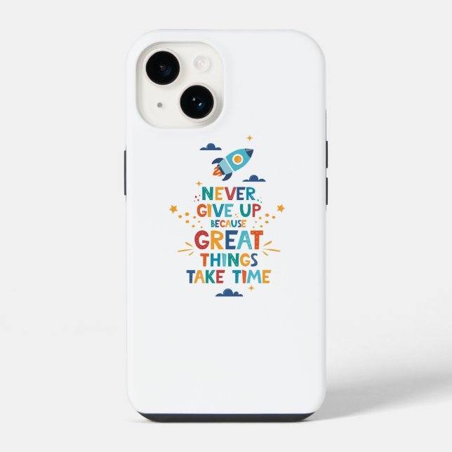 Never Give Up Because Great Things Take Time iPhone Case (Back)