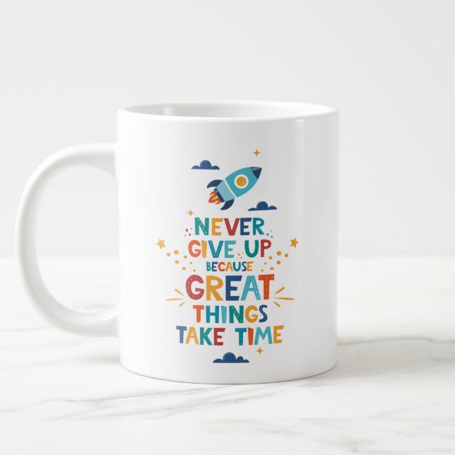 Never Give Up Because Great Things Take Time Large Coffee Mug (Left)