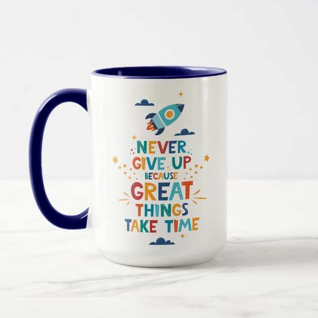 Never Give Up Because Great Things Take Time Mug (Left)