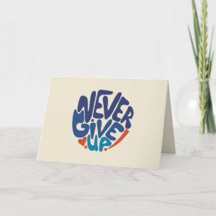 Never Give Up - Blue and Red Birthday Quote Note Card