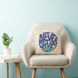 Never Give Up - Blue and Red Birthday Quote Throw Pillow<br><div class="desc">The handwritten inscription "Never Give Up" is a quote encouraging everyone to continue fighting and moving forward in everyday activities. Stay strong and remember that you can do it! We are in this together :) Work hard,  dream big,  and NEVER Give Up!</div>