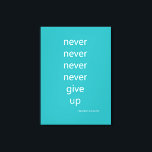 Never Give Up Canvas Print<br><div class="desc">Never Give Up motivational Winston Churchill aqua wall art</div>