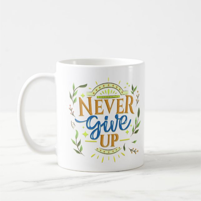NEVER GIVE UP COFFEE MUG (Left)