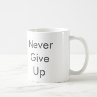 Never Give Up Coffee Mug