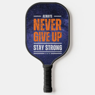 Never Give Up: Cosmic Edition Pickleball Paddle