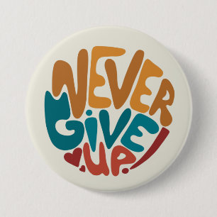 Never Give Up - Cute Motivational Message 3 Inch Round Button
