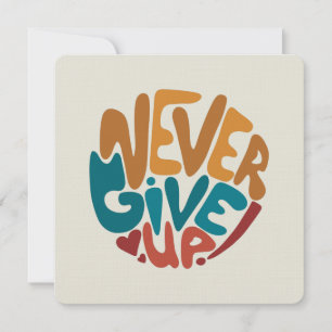 Never Give Up - Cute Motivational Message Card