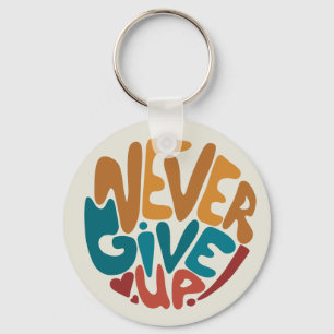 Never Give Up - Cute Motivational Message Keychain