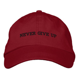 Never give up embroidered hat