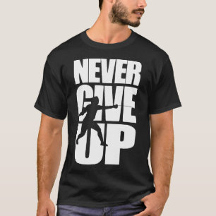 Never Give Up Fencing T-Shirt