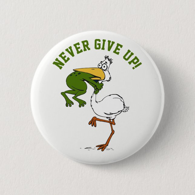 Never Give Up Frog Choking Bird 2 Inch Round Button (Front)