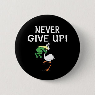Never Give Up Frog Choking Bird 2 Inch Round Button