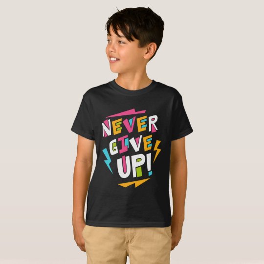 Never Give Up Funky T-Shirt