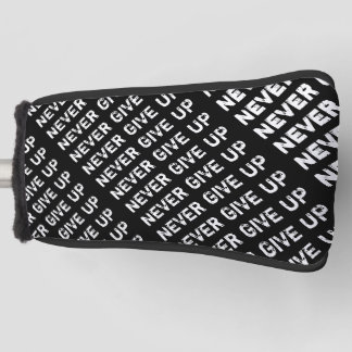 Never Give Up Golf Head Cover