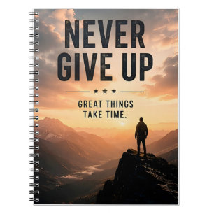 🌄 Never Give Up Great Things Take Time Motivation Notebook