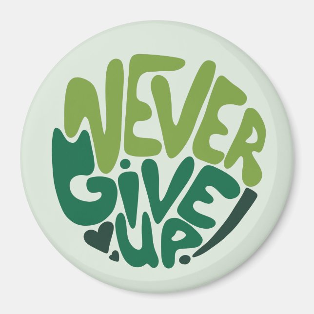 Never Give Up - Green Positive Hand Lettering Magnet (Front)