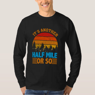 never give up hiking mantra, nature exploration T-Shirt