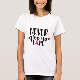 Never Give Up Hope. Breast Cancer. T-Shirt