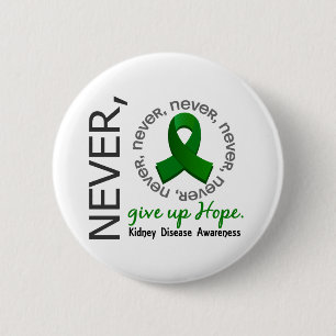 Never Give Up Hope Kidney Disease 2 Inch Round Button