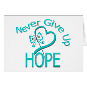 Never Give Up Hope Ovarian Cancer