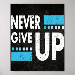 Never Give Up: Inspirational Quote Gift Poster