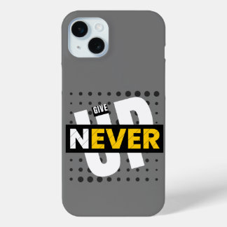 Never Give Up Inspirational Quote iPhone Case