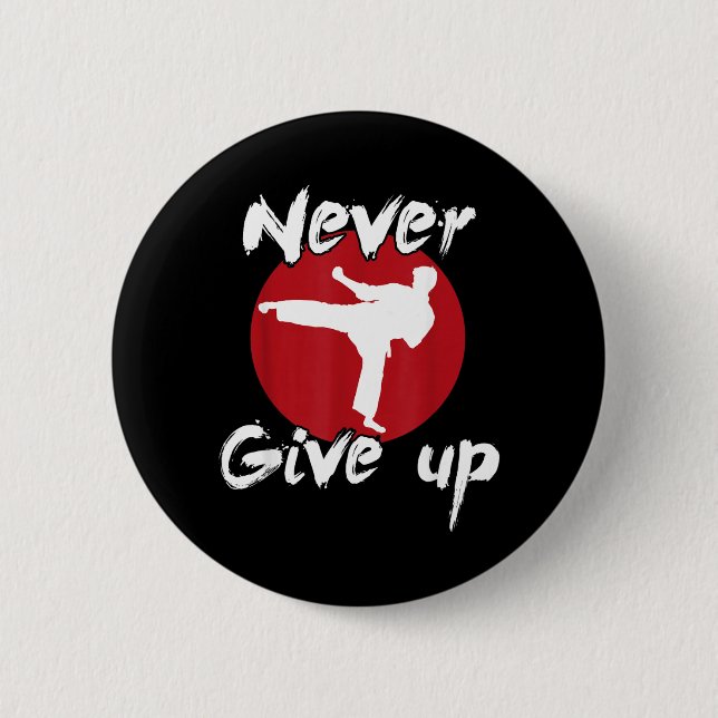Never Give Up Karate 2 Inch Round Button (Front)