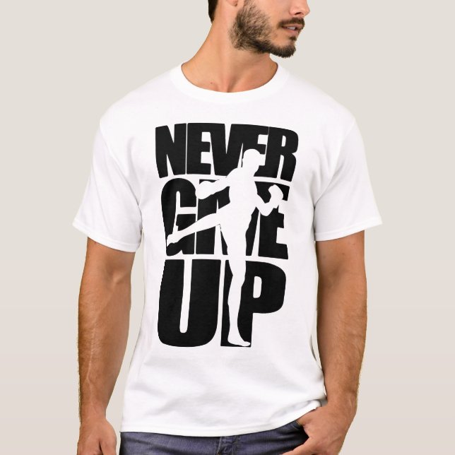 Never Give Up Kick Boxing T-Shirt (Front)
