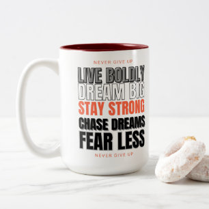 NEVER GIVE UP LIVE BOLDLY DREAM BIG STAY STRONG Two-Tone COFFEE MUG