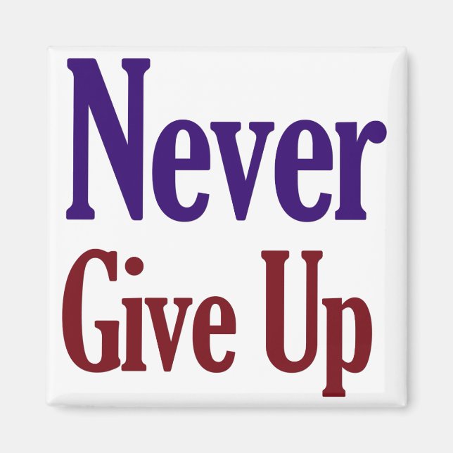 Never Give Up Magnet (Front)